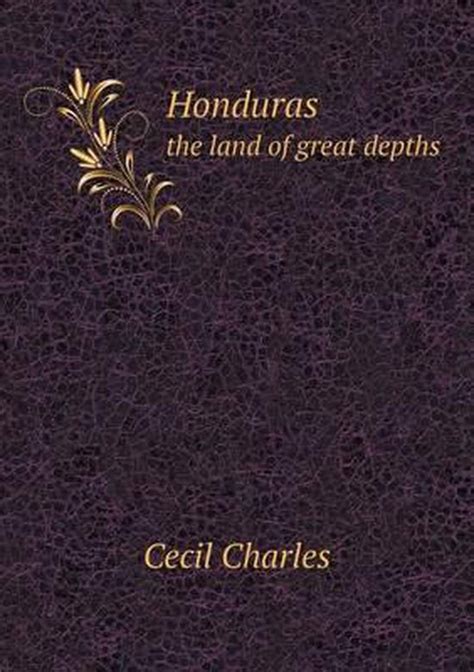Full Download Honduras The Land Of Great Depths By Cecil Charles