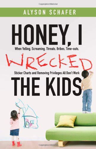 Honey, I Wrecked the Kids: When Yelling, Screaming, Thr…