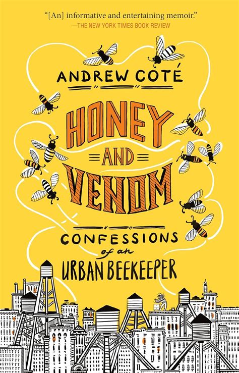 Read Online Honey And Venom Confessions Of An Urban Beekeeper By Andrew Cote