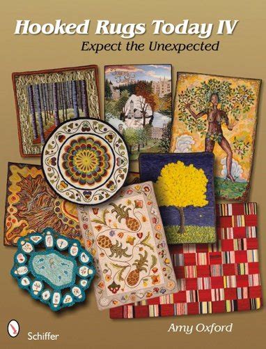 Read Online Hooked Rugs Today Iv Expect The Unexpected By Amy Oxford