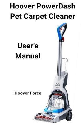 1 Operation. 2 Maintenance. 3 Getting Started. 4 Cleaning Fluid. 5 Troubleshooting. Download this manual. POWERDASH. CARPET CLEANER. USER MANUAL. IMPORTANT: READ ALL INSTRUCTIONS CAREFULLY.. 
