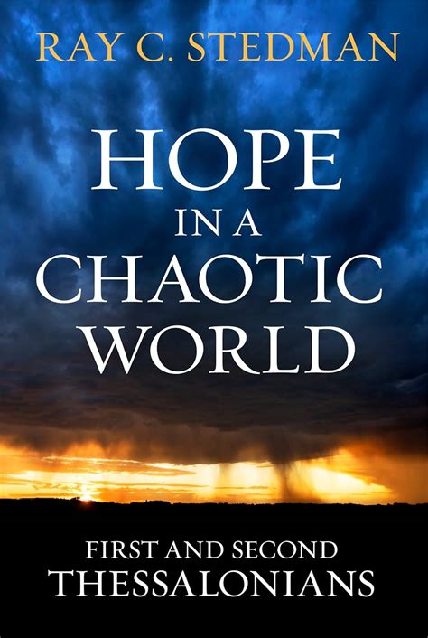 Hope in a Chaotic World: First and Second Thessalonians by Ray C …