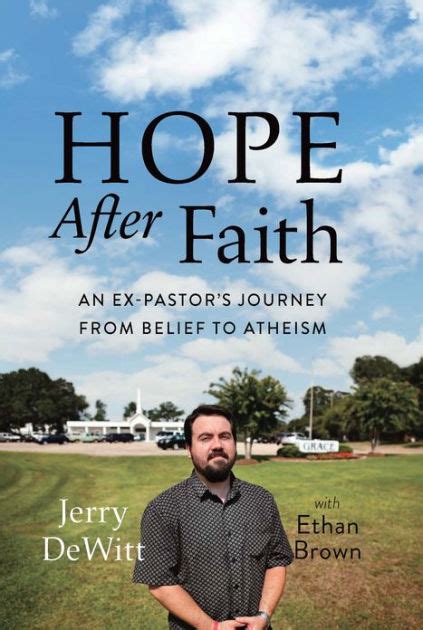 Read Online Hope After Faith An Expastors Journey From Belief To Atheism By Jerry Dewitt