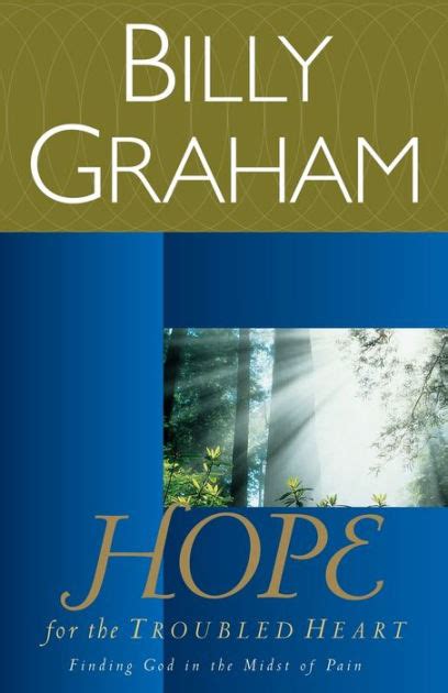 Read Online Hope For The Troubled Heart Finding God In The Midst Of Pain By Billy Graham
