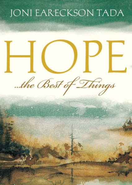 Read Hopethe Best Of Things By Joni Eareckson Tada