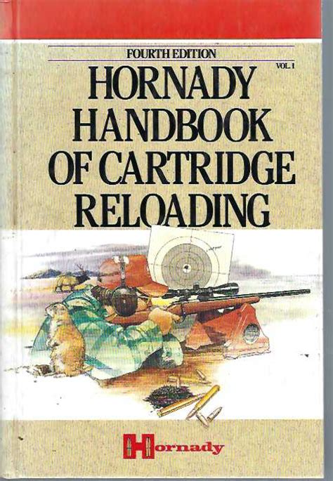 Hornady handbook of cartridge reloading vol 1 rifle pistol fourth edition. - A time travellers guide to life the universe everything.
