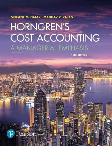 Download Horngrens Cost Accounting A Managerial Emphasis By Charles T Horngren