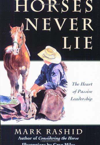 Horses Never Lie The Heart of Passive Leadership