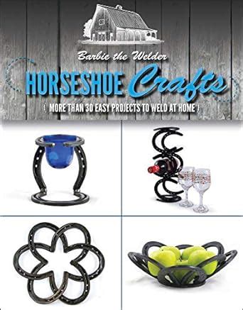 Read Horseshoe Crafts More Than 30 Easy Projects To Weld At Home By Barbara Parsons