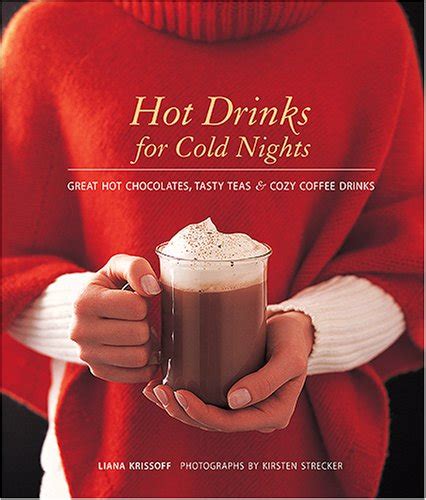 Hot drinks for cold nights great hot chocolates tasty teas cozy coffee drinks. - 2006 acura tl steering wheel removal installation guide.