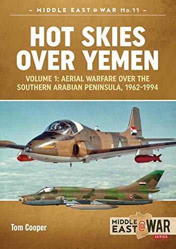 Read Hot Skies Over Yemen Volume 1 Aerial Warfare Over The Southern Arabian Peninsula 19621994 By Tom Cooper