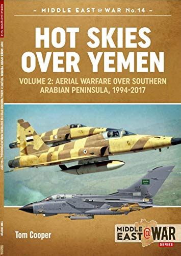 Full Download Hot Skies Over Yemen Volume 2 Aerial Warfare Over Southern Arabian Peninsula 19942017 Middle Eastwar Book 14 By Tom Cooper