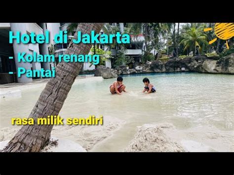 Hotel Jakarta yang ada kolam renang dan pantainya - YouTube