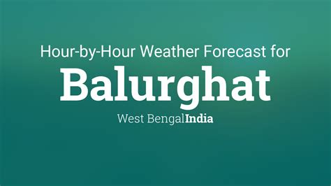 Hourly forecast for Balurghat, West Bengal, India