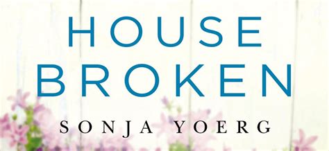 Read Online House Broken By Sonja Yoerg