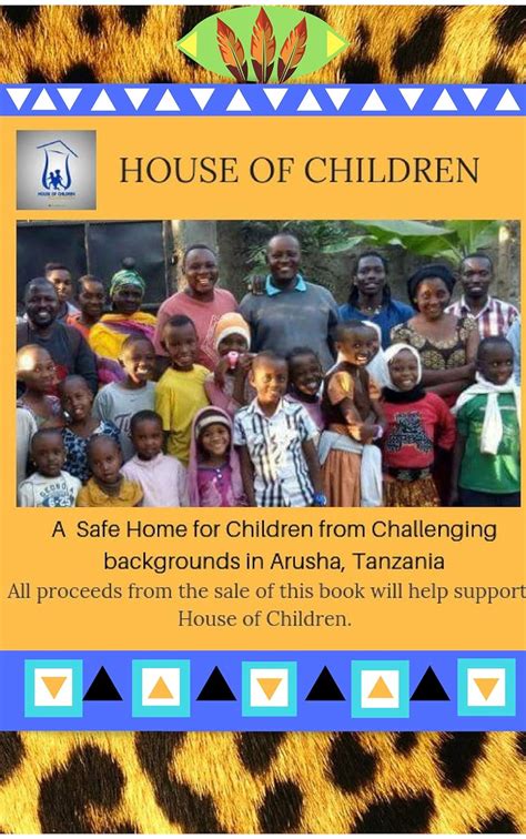 Read House Of Children A Safe Home For Children From Challenging Backgrounds In Arusha Tanzania By Season Hendersonlessulie