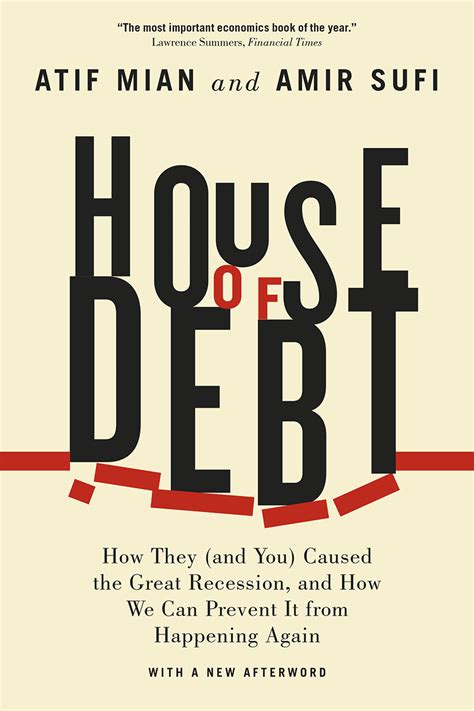 Read House Of Debt How They And You Caused The Great Recession And How We Can Prevent It From Happening Again By Atif Mian