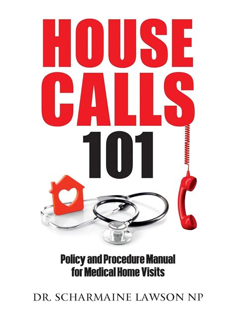 Full Download Housecalls 101 Policy And Procedure Manual For Medical Home Visits By Dr Scharmaine Lawson