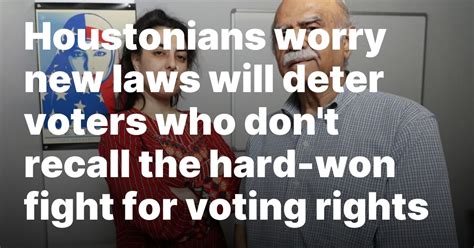 Houstonians worry new laws will deter voters who don’t recall the hard-won fight for voting rights