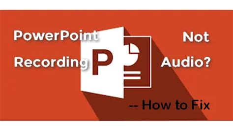 How Do I Fix Powerpoint Not Recording Audio?