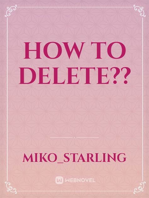 How to delete webnovel story