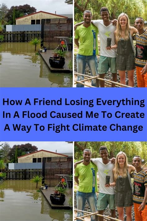 How A Friend Losing Everything In A Flood Caused Me To Create A Way To Fight Climate Change 