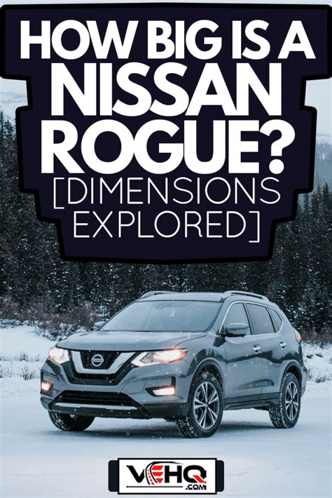 How Big Is A Nissan Rogue? [Dimensions Explored] - Vehicle HQ