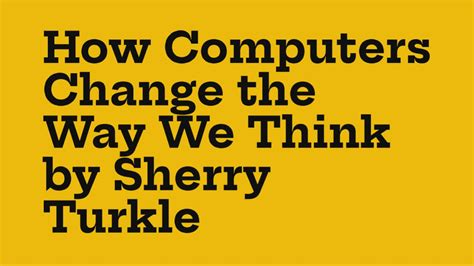 How Computers Change The Way We Think Sherry Turrkle …