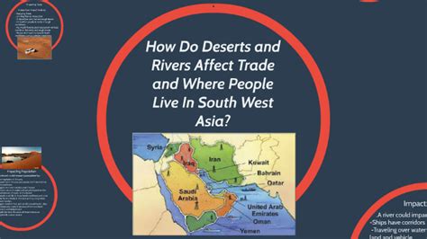 How Do Deserts and Rivers Impact Trade and affect whee peopl