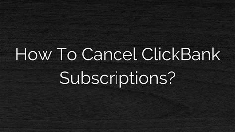 How Do I Cancel a Clickbank Subscription - EDUtainment Worldwide