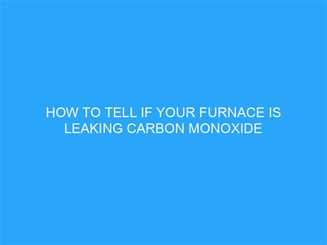 How Do I Know if My Furnace Is Leaking Carbon Monoxide?