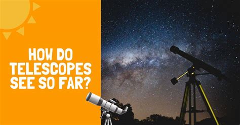 How Do Telescopes See So Far? - Backyard Stargazers