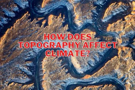 How Do Topography Affect Climate » Theblogy.com