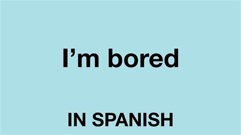 How Do U Say Im Bored In Spanish Translation - SpanishtoGo