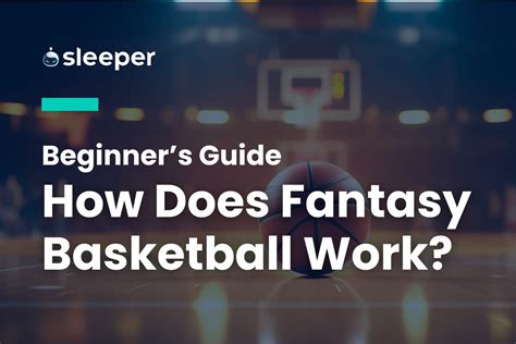 How Does Fantasy Basketball Work An Expert Guide For [year]