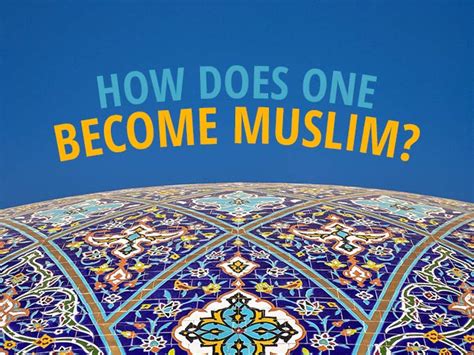 How Does One Become Muslim? Facts about the Muslims & the …