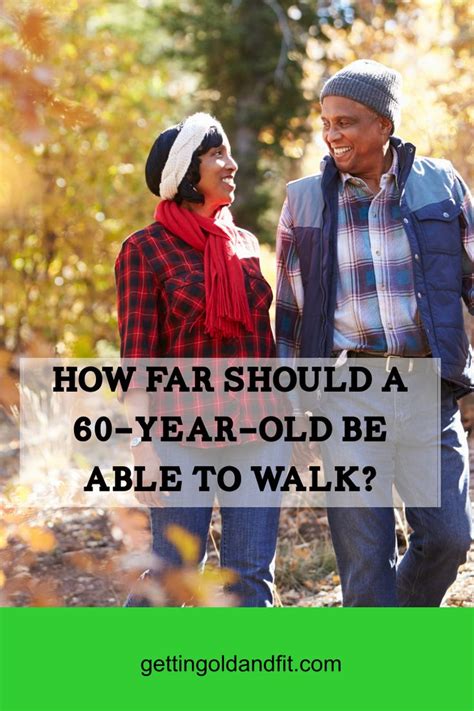 How Far Should a 60-Year-Old be Able to Walk? - Getting Old And …