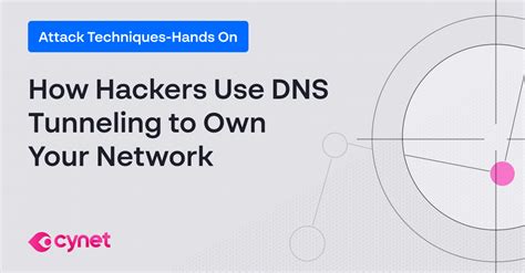 How Hackers Use DNS Tunneling to Own Your Network