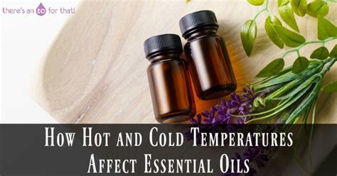 How Hot and Cold Temperatures Affect Essential Oils