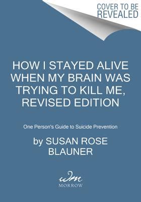 How I Stayed Alive When My Brain Was Trying to Kill Me,…