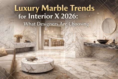 How Interior Designers Choose Marble