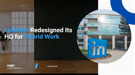 How LinkedIn Redesigned Its HQ for Hybrid Work