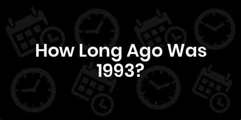 How Long Ago Was 1993 - 666how.com