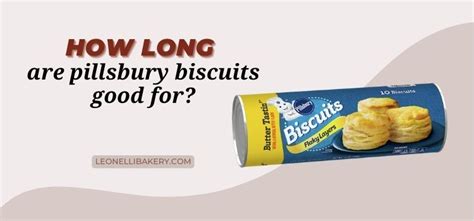 How Long Are Pillsbury Biscuits Good For? - Julie