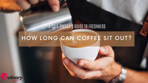 How Long Can Coffee Sit Out