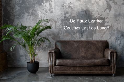 How Long Do Faux Leather Couches Last? – DIY By Hand