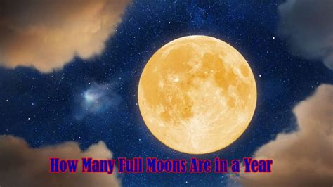 How Many Full Moons Are In A Year? The Answer May …