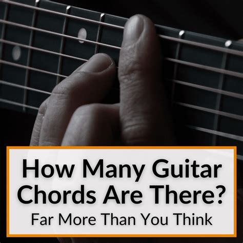 How Many Guitar Chords Are There In Total? (TOP 5 Tips)