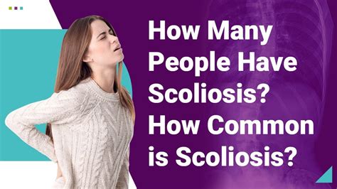 How Many People Have Scoliosis? How Common Is Scoliosis?