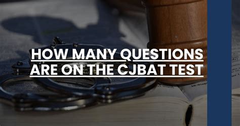 How Many Questions Are on the CJBAT Test CJBAT Prep